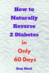 How to Naturally Reverse Type 2 Diabetes in Only 60 Days