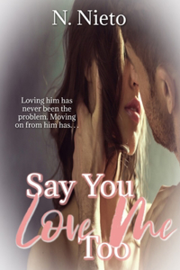 Say You Love Me Too