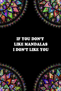 If You Don't Like Mandalas I Don't Like You