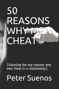 50 Reasons Why Men Cheat
