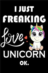 I Just Freaking Love Unicorn Ok.