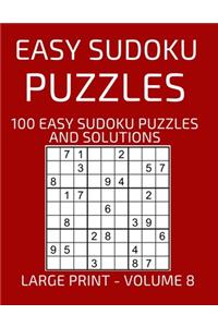 Easy Sudoku Puzzles, 100 Large Print Easy Sudoku Puzzles And Solutions (Volume 8)