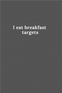 I eat breakfast targets