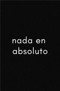 nada en absoluto