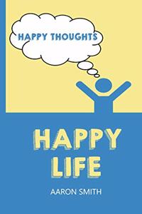 Happy Thoughts Happy Life
