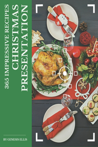 365 Impressive Christmas Presentation Recipes