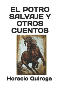 El Potro Salvaje Y Otros Cuentos