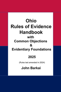 Ohio Rules of Evidence Handbook with Common Objections & Evidentiary Foundations