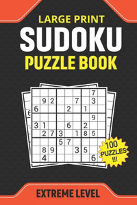 Large Print Sudoku Puzzle Book Extreme Level 100 Puzzles: extremely hard sudoku books for adults teens