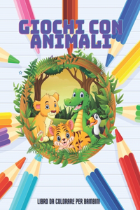 GIOCHI CON ANIMALI - Libro Da Colorare Per Bambini