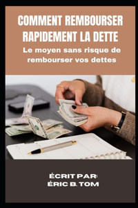 Comment Rembourser Ses Dettes Rapidement
