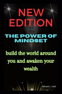 New Edition, the power of mindset: Build the world around you and awaken your wealth.