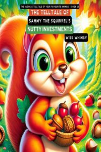 Telltale of Sammy the Squirrel's Nutty Investments