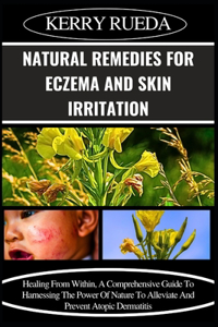Natural Remedies for Eczema and Skin Irritation