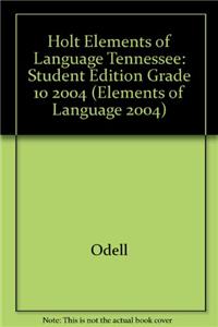 Holt Elements of Language Tennessee: Student Edition Grade 10 2004