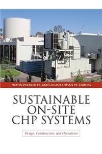 Sustainable On-Site CHP Systems: Design, Construction, and Operations