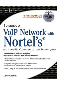 Building a VoIP Network with Nortel's Multimedia Communication Server 5100