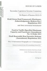 5th Report of Session 2012-13: Draft Green Deal Framework (Disclosure, Acknowledgement, Redress Etc.) Regulations 2012 and Three Associated Instruments; Feed-In Tariffs