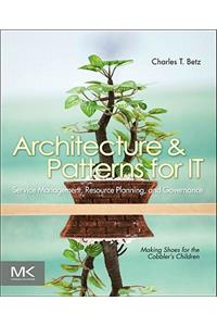 Architecture and Patterns for It Service Management, Resource Planning, and Governance