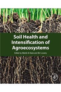 Soil Health and Intensification of Agroecosystems