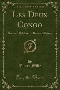 Les Deux Congo: Devant La Belgique Et Devant La France (Classic Reprint)