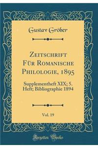 Zeitschrift Für Romanische Philologie, 1895, Vol. 19: Supplementheft XIX; 5. Heft; Bibliographie 1894 (Classic Reprint)