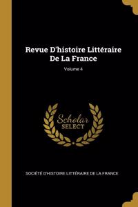 Revue D'histoire Littéraire De La France; Volume 4