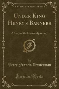 Under King Henry's Banners