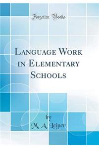 Language Work in Elementary Schools (Classic Reprint)