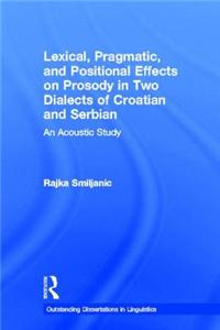 Lexical, Pragmatic, and Positional Effects on Prosody in Two Dialects of Croatian and Serbian: An Acoustic Study