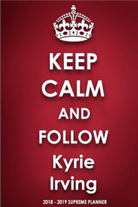 Keep Calm and Follow Kyrie Irving