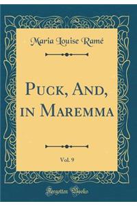 Puck, And, in Maremma, Vol. 9 (Classic Reprint)