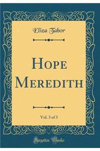 Hope Meredith, Vol. 3 of 3 (Classic Reprint)