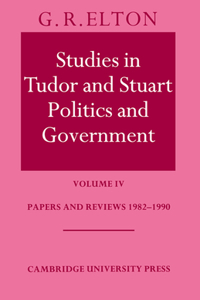 Studies in Tudor and Stuart Politics and Government: Volume 4, Papers and Reviews 1982–1990