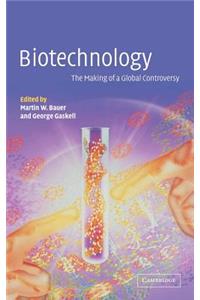 Biotechnology - The Making of a Global Controversy