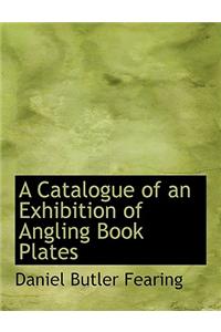 A Catalogue of an Exhibition of Angling Book Plates