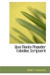 Qua Mente Phaeder Fabellas Scripserit