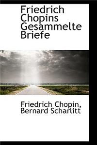 Friedrich Chopins Gesammelte Briefe