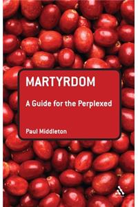 Martyrdom: A Guide for the Perplexed