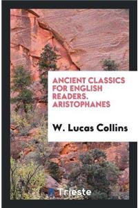 Ancient Classics for English Readers. Aristophanes