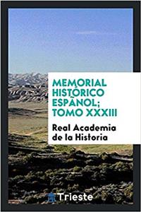 Memorial histï¿½rico espï¿½nol; Tomo XXXIII