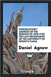 Introductory Address of the Session of 1878-9 of the Law Department of the University of Pennsylvania