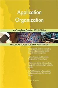Application Organization A Complete Guide - 2019 Edition