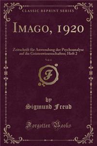 Imago, 1920, Vol. 6: Zeitschrift FÃ¼r Anwendung Der Psychoanalyse Auf Die Geisteswissenschaften; Heft 2 (Classic Reprint)