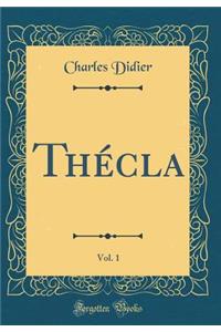 ThÃ©cla, Vol. 1 (Classic Reprint)