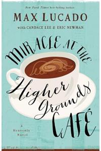 Miracle at the Higher Grounds Cafe