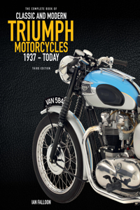 The Complete Book of Classic and Modern Triumph Motorcycles 3rd Edition