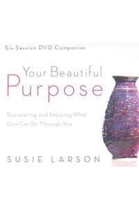 Your Beautiful Purpose: Discovering and Enjoying What God Can Do Through You