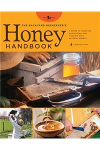 The Backyard Beekeeper's Honey Handbook