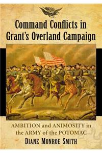 Command Conflicts in Grant's Overland Campaign
